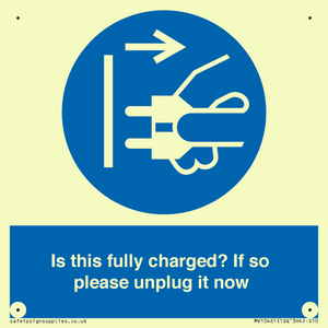 Is this fully charged? If so please unplug it now